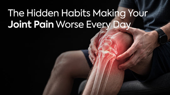 The Hidden Habits Making Your Joint Pain Worse Every Day