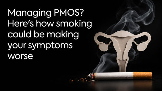Managing PMOS? Here's How Smoking Could Be Making Your Symptoms Worse