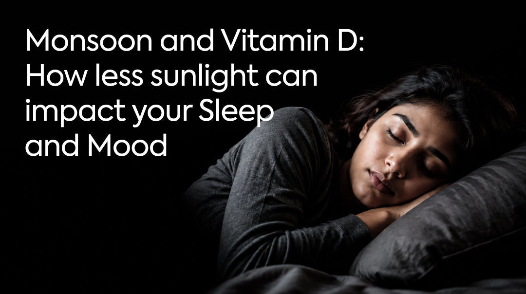 Monsoon and Vitamin D: How Less Sunlight Can Impact Your Sleep and Mood