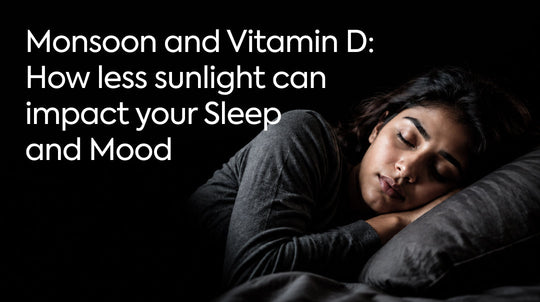 Monsoon and Vitamin D: How Less Sunlight Can Impact Your Sleep and Mood