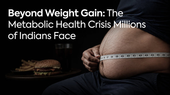 Beyond Weight Gain: The Metabolic Health Crisis Millions of Indians Face
