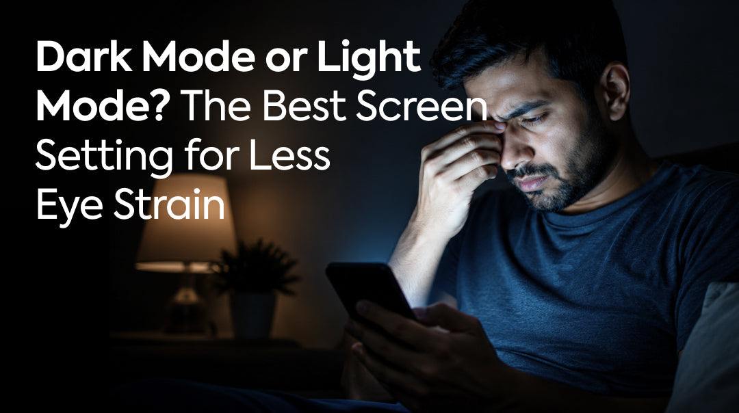 Dark Mode or Light Mode? The Best Screen Setting for Less Eye Strain
