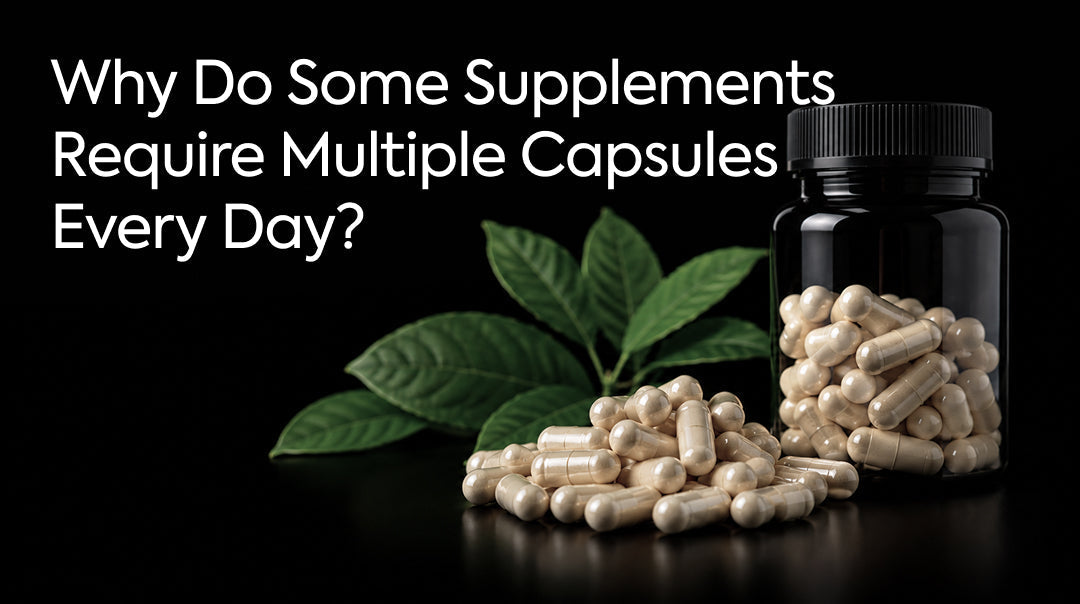Why Do Some Supplements Require Multiple Capsules Every Day?