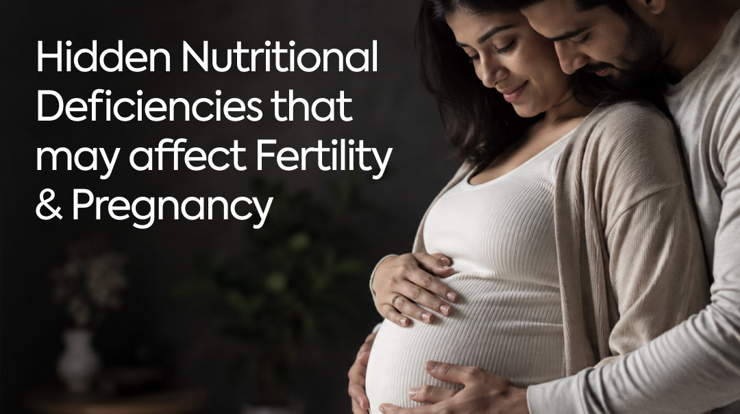 Hidden Nutritional Deficiencies That May Affect Fertility and Pregnancy