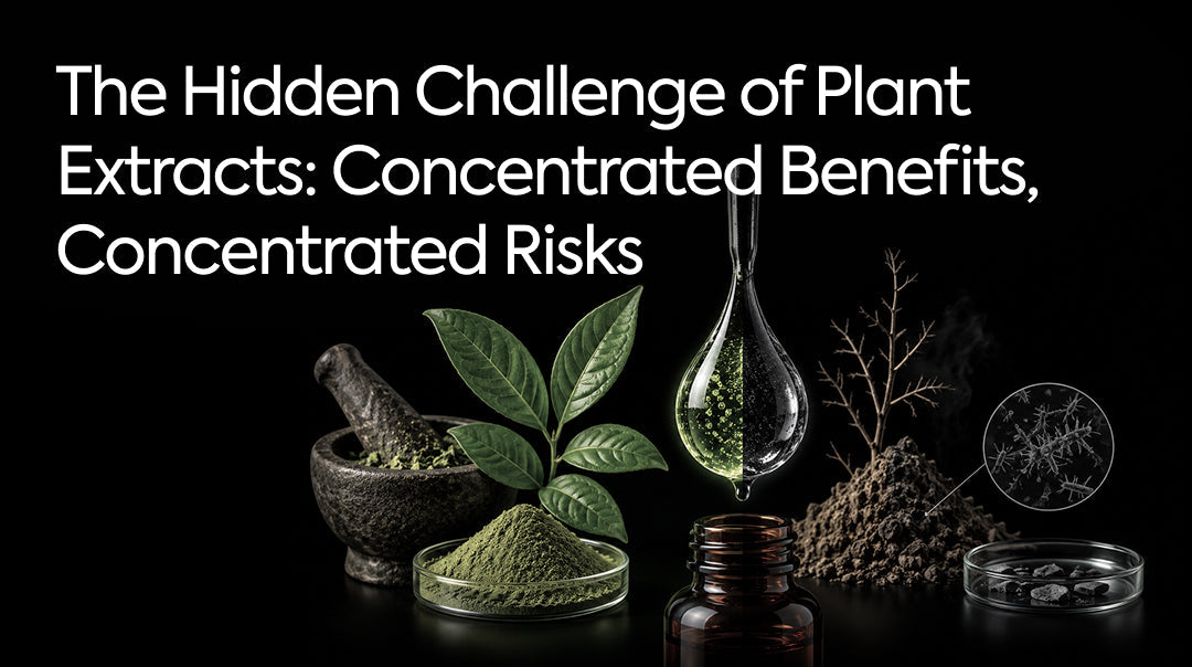 The Hidden Challenge of Plant Extracts: Concentrated Benefits, Concentrated Risks