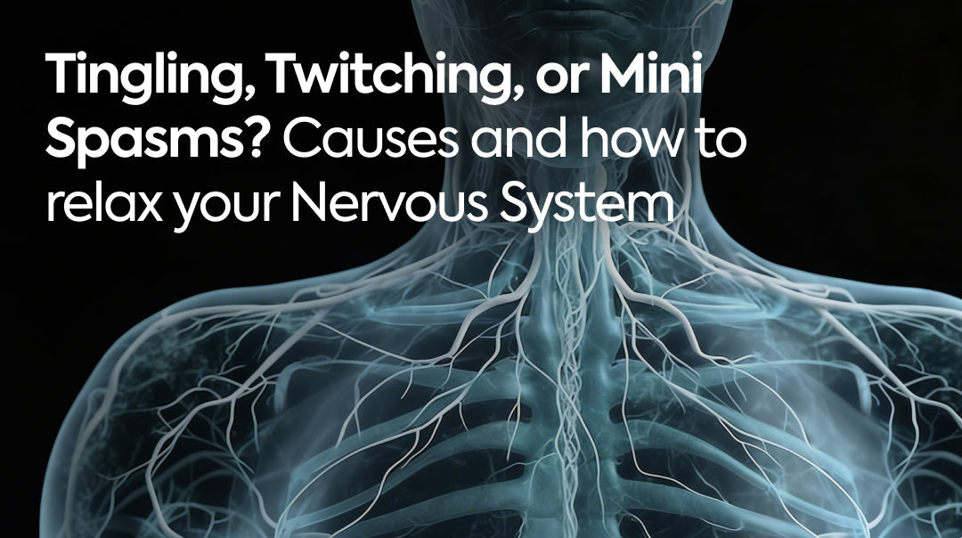 Tingling, Twitching, or Mini Spasms? Causes and How to Relax Your Nervous System