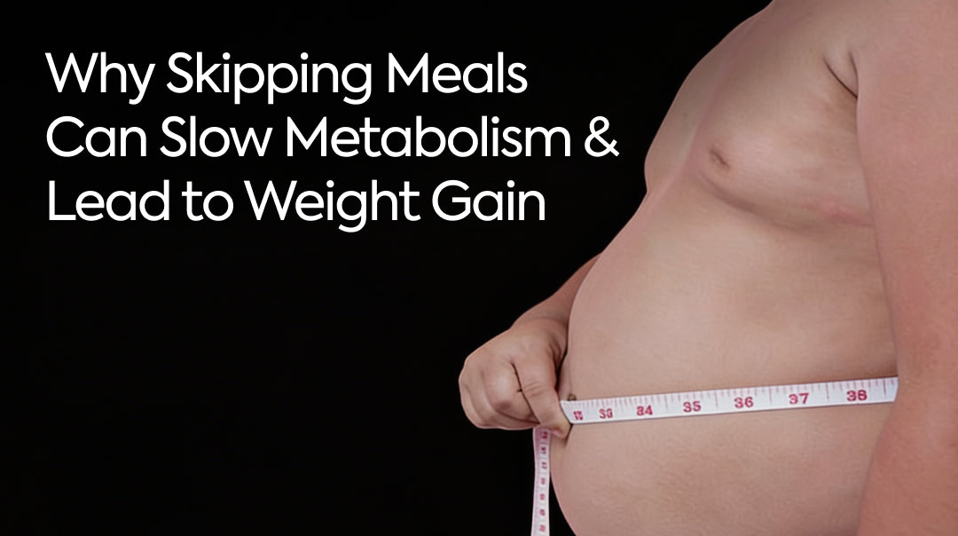 Why Skipping Meals Can Slow Metabolism and Lead to Weight Gain