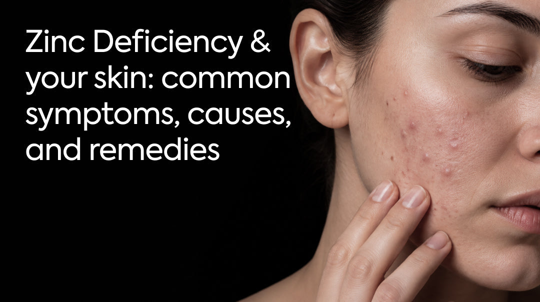 Zinc Deficiency and Your Skin: Common Symptoms, Causes, and Remedies