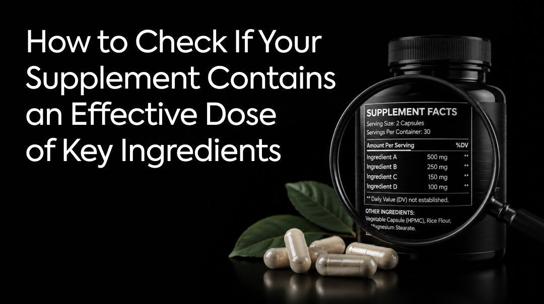 How to Check If Your Supplement Contains an Effective Dose of Key Ingredients