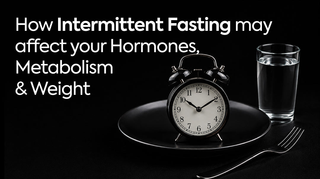 How Intermittent Fasting May Affect Your Hormones, Metabolism & Weight