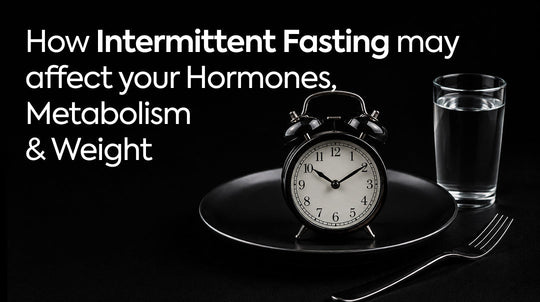 How Intermittent Fasting May Affect Your Hormones, Metabolism & Weight