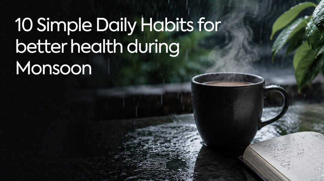 10 Simple Daily Habits for Better Health During Monsoon