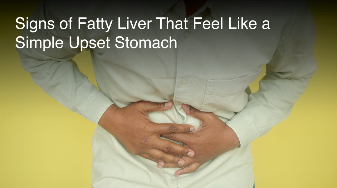 Signs of Fatty Liver That Feel Like a Simple Upset Stomach