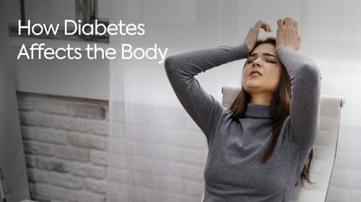 How Diabetes Affects the Body: Identifying Symptoms and Preventing Complications