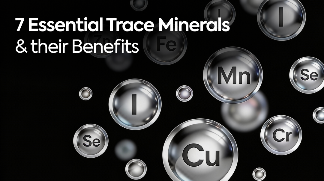 7 Essential Trace Minerals & Their Benefits