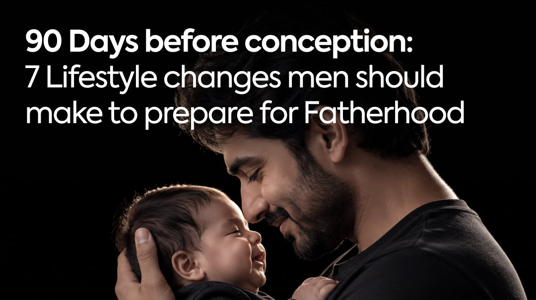 90 Days Before Conception: 7 Lifestyle Changes Men Should Make to Prepare for Fatherhood