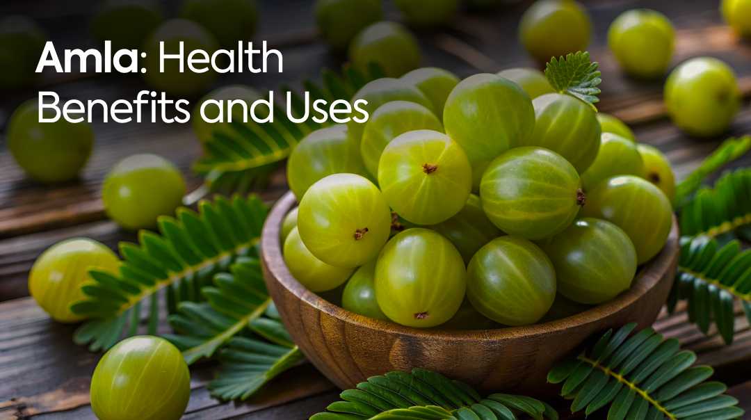 Amla: Health Benefits and Uses