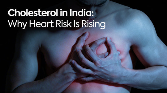 Cholesterol in India: Why Heart Risk Is Rising