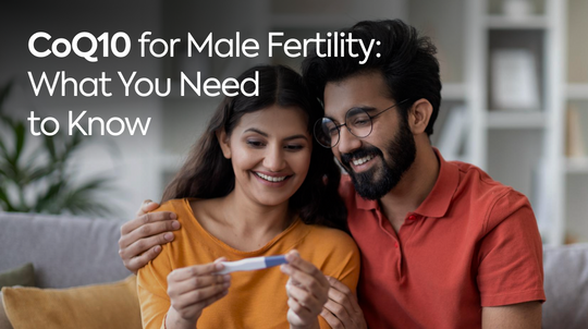 CoQ10 for Male Fertility: What You Need to Know