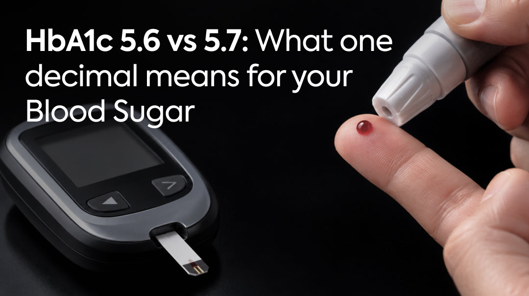 HbA1c 5.6 vs 5.7: What One Decimal Means for Your Blood Sugar