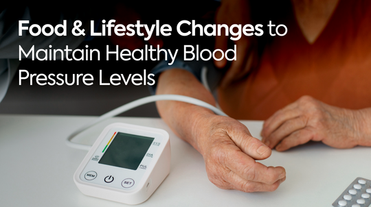 Food & Lifestyle Changes to Maintain Healthy Blood Pressure Levels