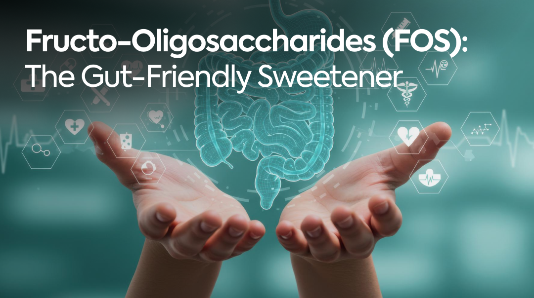 Fructo-Oligosaccharides (FOS): The Gut-Friendly Sweetener