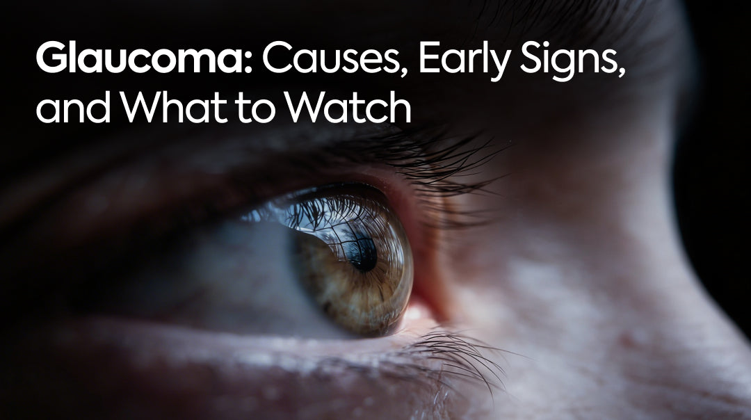 Glaucoma: Causes, Early Signs, and What to Watch