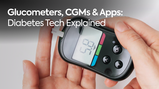 Glucometers, CGMs & Apps: Diabetes Tech Explained