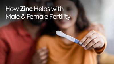 How Zinc Helps with Male & Female Fertility