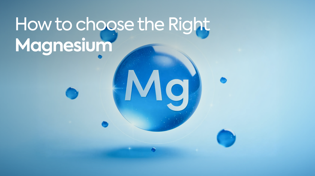 How to Choose the Right Magnesium for Your Body's Needs