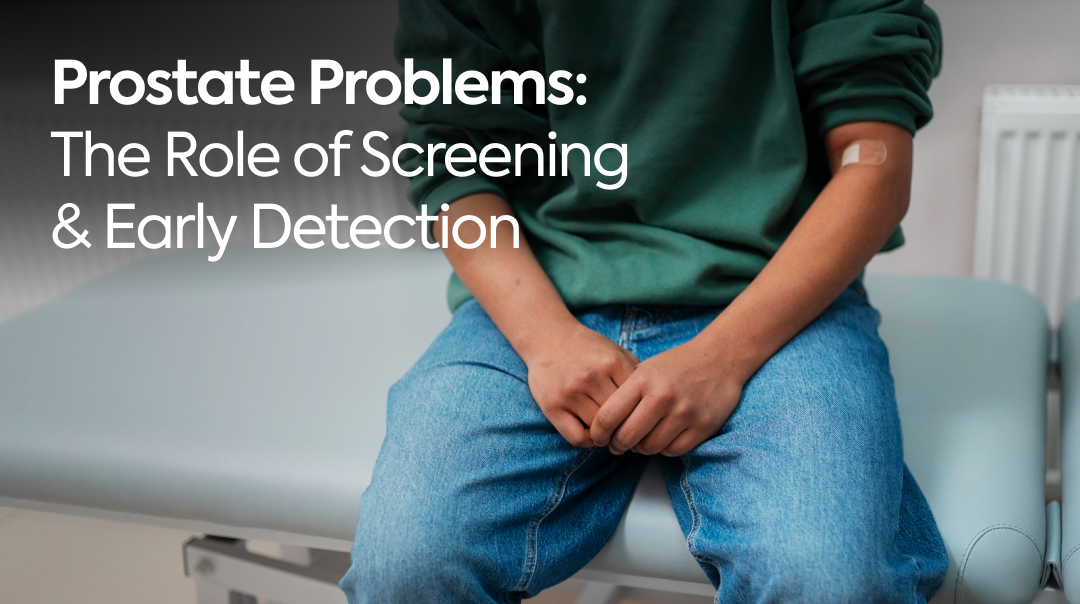 Prostate Problems: The Role of Screening and Early Detection