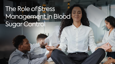 The Role of Stress Management in Blood Sugar Control
