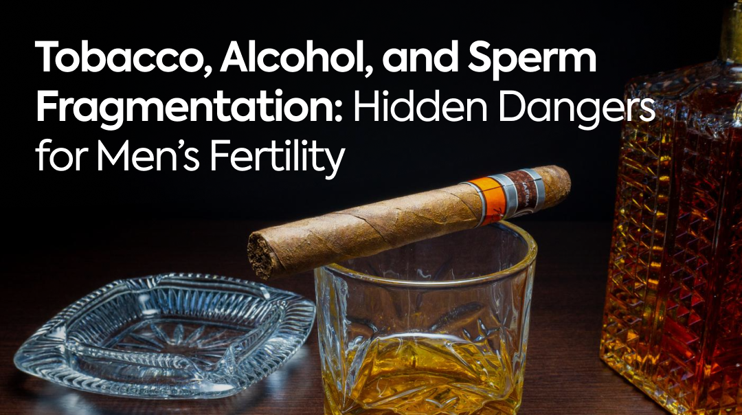 Tobacco, Alcohol, and Sperm Fragmentation: Hidden Dangers for Men’s Fertility