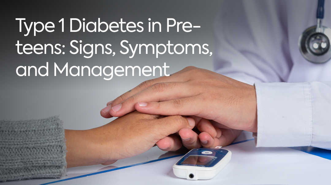 Type 1 Diabetes in Pre-teens: Signs, Symptoms, and Management