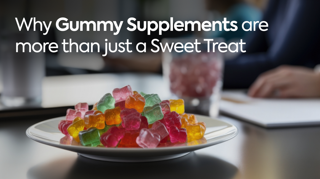 Why Gummy Supplements Are More Than Just a Sweet Treat
