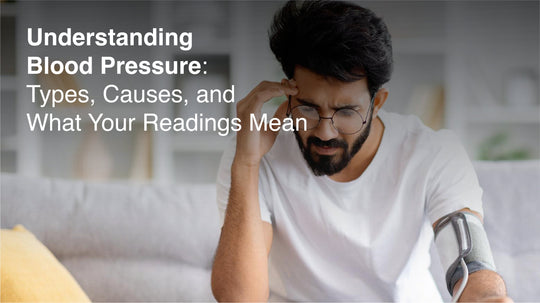 Understanding Blood Pressure: Types, Causes, and What Your Readings Mean