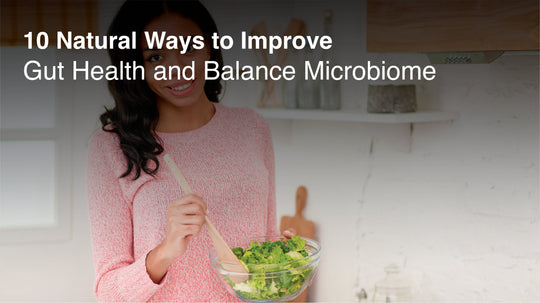 10 Natural Ways to Improve Gut Health and Balance Microbiome