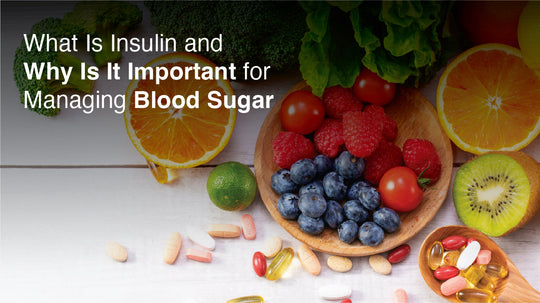 What Is Insulin and Why Is It Important for Managing Blood Sugar