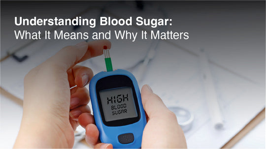 Understanding Blood Sugar: What It Means and Why It Matters