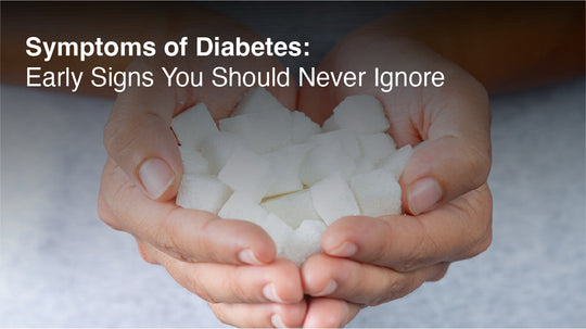 Symptoms of Diabetes: Early Signs You Should Never Ignore